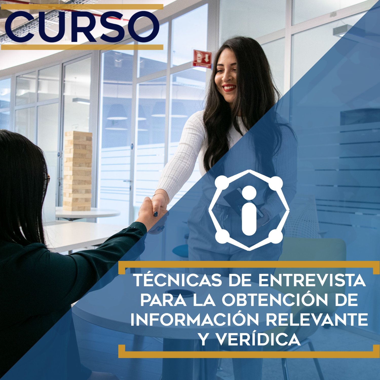 Curso sobre técnicas de entrevista para la obtención de información relevante y verídica.